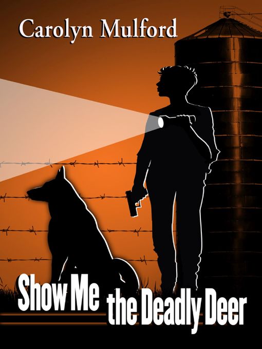 Title details for Show Me the Deadly Deer by Carolyn Mulford - Available